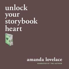 unlock your storybook heart by Amanda Lovelace audiobook