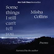 Some Things I Still Can't Tell You by  Misha Collins audiobook
