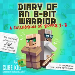 Diary of an 8-Bit Warrior Collection: Books 1–3 by Cube Kid audiobook