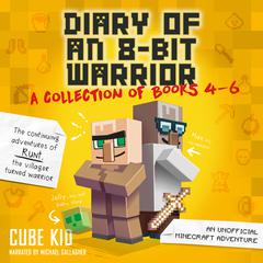 Diary of an 8-Bit Warrior Collection: Books 4–6 by Cube Kid audiobook