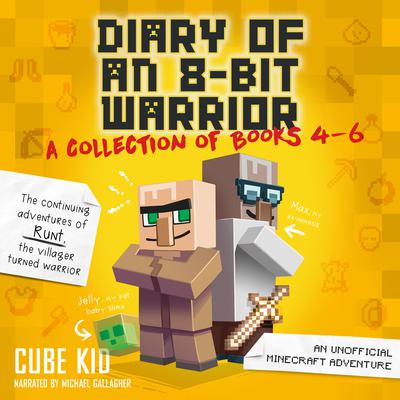 Diary of an 8-Bit Warrior Collection: Books 4–6 by Cube Kid audiobook