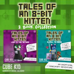 Tales of an 8-Bit Kitten Collection by Cube Kid audiobook