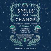 Spells for Change by  Frankie Castanea audiobook