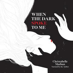 When the Dark Spoke to Me by Christabelle Marbun audiobook