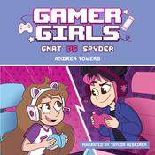 Gamer Girls: Gnat vs. Spyder by  Andrea Towers audiobook