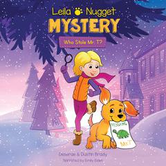 Leila & Nugget Mystery: Who Stole Mr. T? by Dustin Brady audiobook