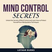 Mind Control Secrets by  Lothar Burns audiobook