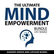 The Ultimate Mind Empowerment Bundle, 2 in 1 Bundle by  Zander Green audiobook