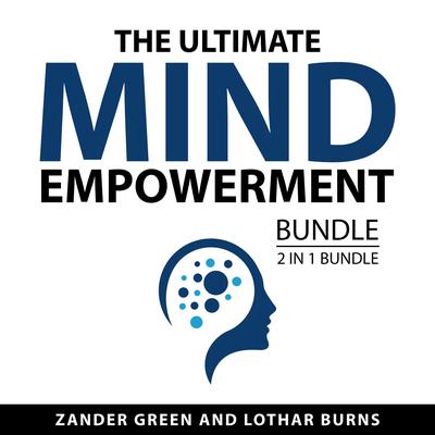 The Ultimate Mind Empowerment Bundle, 2 in 1 Bundle by Zander Green audiobook