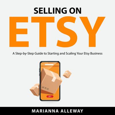 Selling on Etsy by Marianna Alleway audiobook