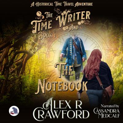 The Time Writer and The Notebook by Alex R Crawford audiobook