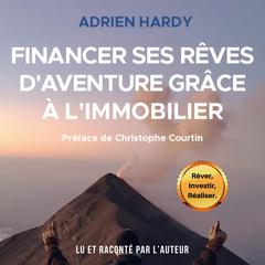 Financer ses rêves d’aventure grâce à l’immobilier by Adrien HARDY audiobook