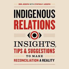 Indigenous Relations by Bob Joseph audiobook