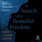 In Search of a Beautiful Freedom by  Farah Jasmine Griffin audiobook