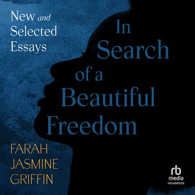 In Search of a Beautiful Freedom by Farah Jasmine Griffin audiobook