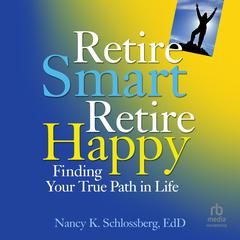 Retire Smart, Retire Happy by Nancy K. Schlossberg audiobook