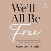 We'll All Be Free by  Caroline J. Sumlin audiobook