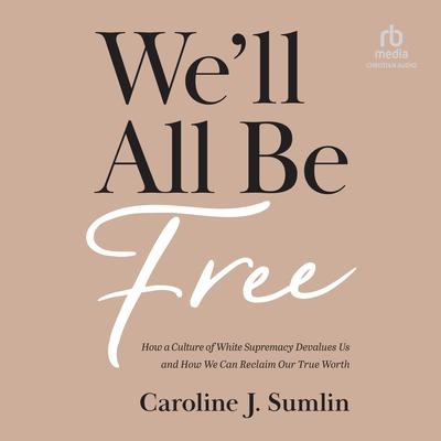 We'll All Be Free by Caroline J. Sumlin audiobook