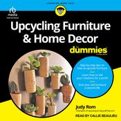 Upcycling Furniture & Home Decor For Dummies by  Judy Rom audiobook
