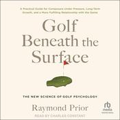 Golf Beneath the Surface by  Raymond Prior audiobook