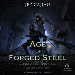 Age of Forged Steel by Jez Cajiao audiobook