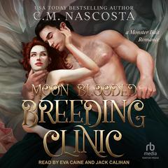Moon Blooded Breeding Clinic by C. M. Nascosta audiobook