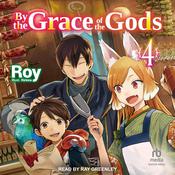 By the Grace of the Gods: Volume 4 by  Roy audiobook
