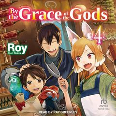 By the Grace of the Gods: Volume 4 by Roy  audiobook