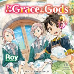 By the Grace of the Gods: Volume 3 by Roy  audiobook