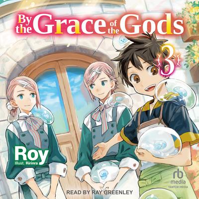 By the Grace of the Gods: Volume 3 by Roy  audiobook