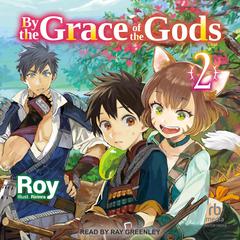 By the Grace of the Gods: Volume 2 by Roy  audiobook
