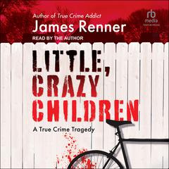 Little, Crazy Children by James Renner audiobook