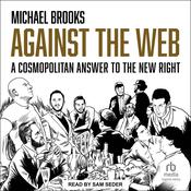 Against the Web by  Michael Brooks PhD audiobook