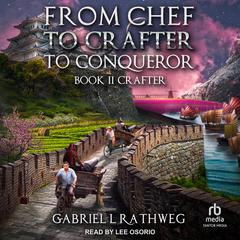 From Chef to Crafter to Conqueror by Gabriel Rathweg audiobook