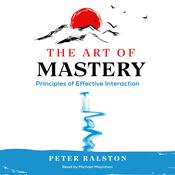 The Art of Mastery by  Peter Ralston audiobook