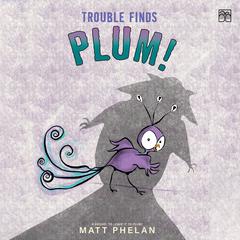 Trouble Finds Plum! by Matt Phelan audiobook