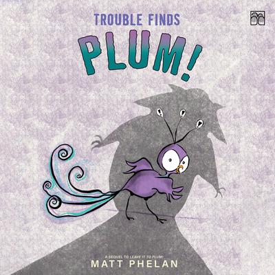 Trouble Finds Plum! by Matt Phelan audiobook