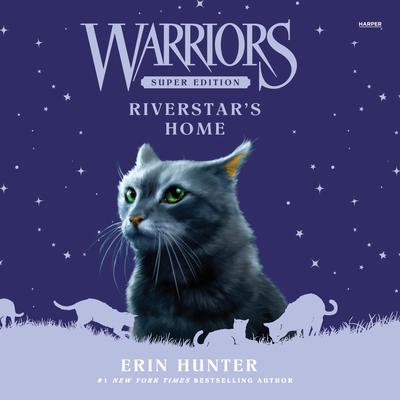 Warriors Super Edition: Riverstar's Home by Erin Hunter audiobook