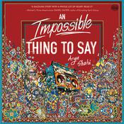An Impossible Thing to Say by  Arya Shahi audiobook