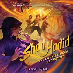 Shad Hadid and the Forbidden Alchemies by George Jreije audiobook
