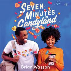 Seven Minutes in Candyland by Brian Wasson audiobook