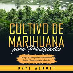 Cultivo de Marihuana para Principiantes by Dave Abbott audiobook