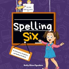 Spelling Six by Bukky Ekine-Ogunlana audiobook