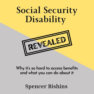 Social Security Disability Revealed by Spencer Bishins audiobook