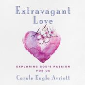 Extravagant Love by  Carole Engle Avriett audiobook