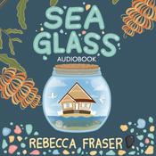 Sea Glass by  Rebecca Fraser audiobook