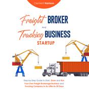 Freight Broker and Trucking Business Startup by  Clement Harrions audiobook
