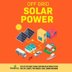 Off Grid Solar Power by Small Footprint Press audiobook