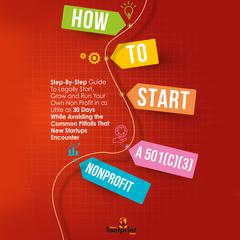 How to Start a 501(C)(3) Nonprofit by Small Footprint Press audiobook