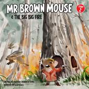 Mr Brown Mouse And The Big Big Fire by  Jonathan da Canha audiobook